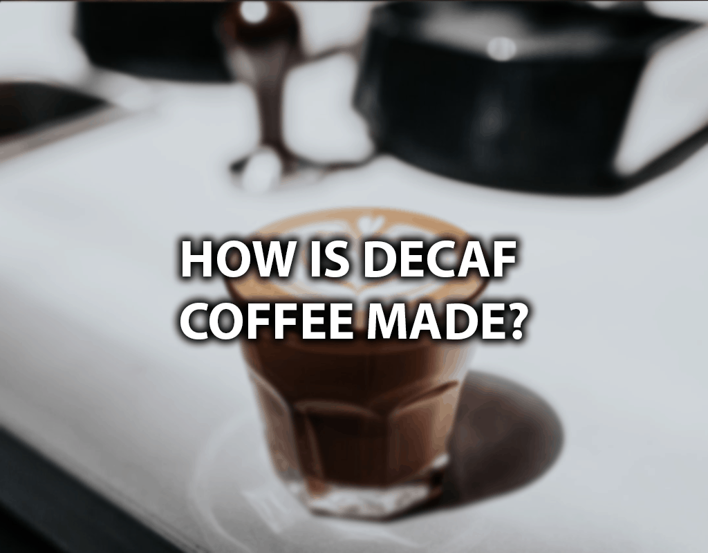 how is decaffeinated coffee made and how do they get the caffeine out of coffee