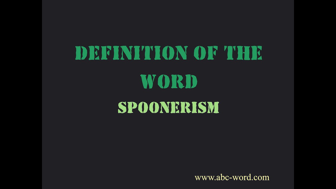 what does spoonerism mean and where does the word spoonerism come from