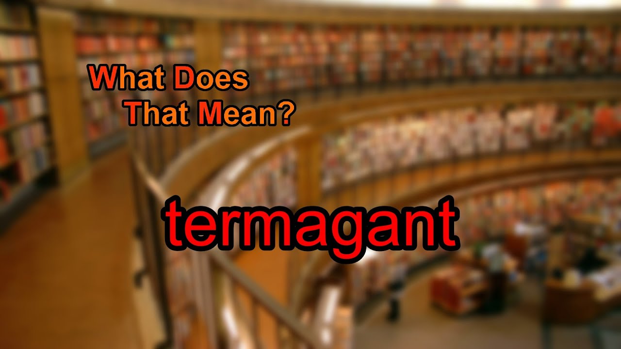 what does termagant mean and where does the word termagant come from