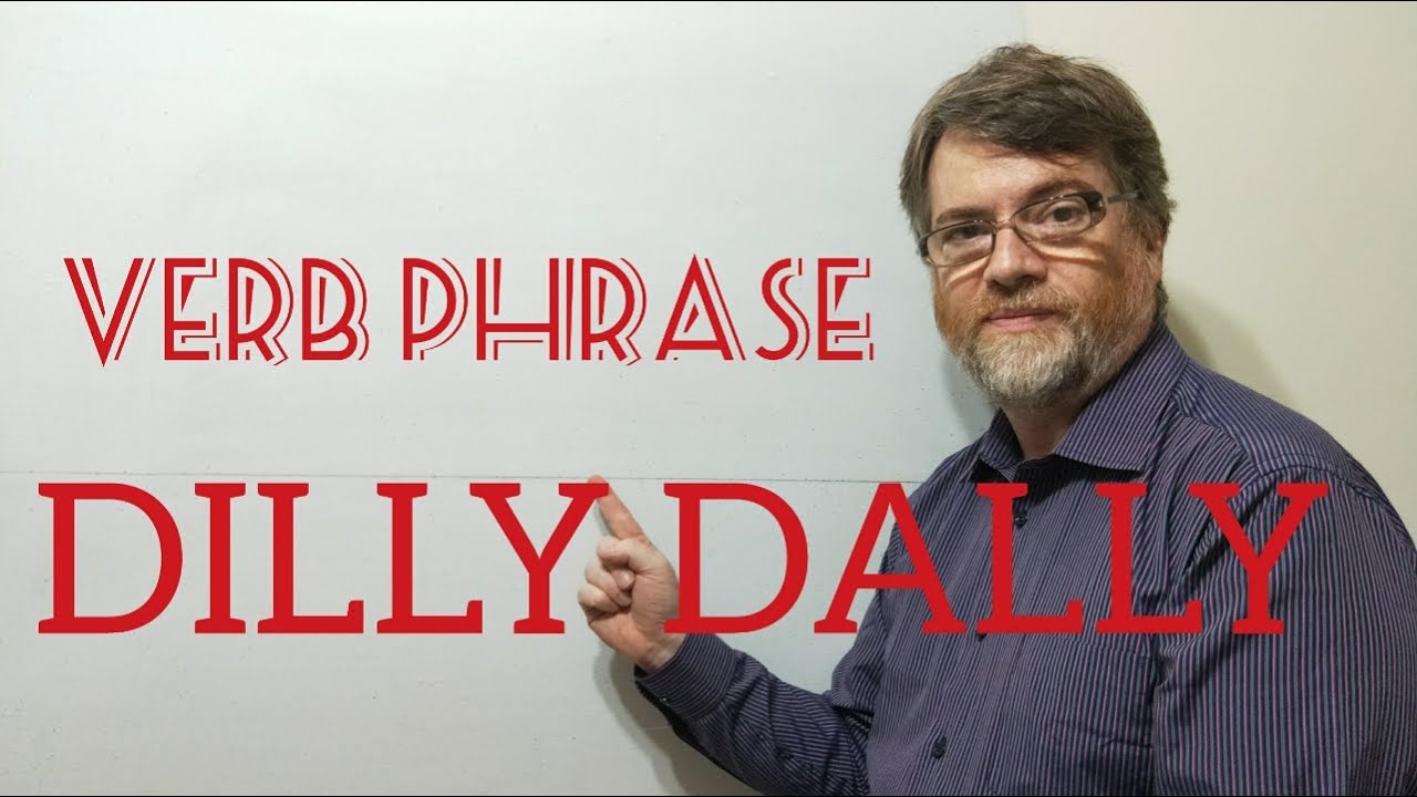 where does the expression dilly dally come from and what does dillydally mean