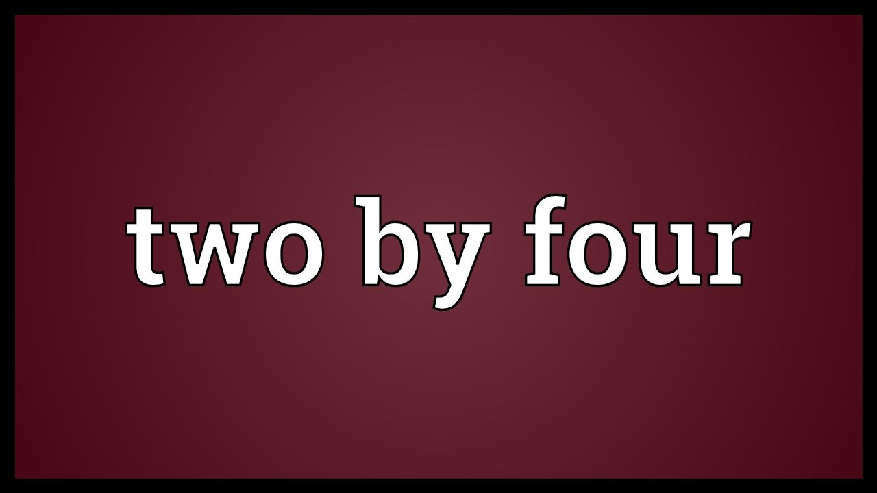 where does the term two by four come from and what does two by four mean