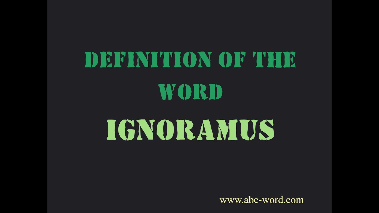 where does the word ignoramus come from and what does ignoramus mean