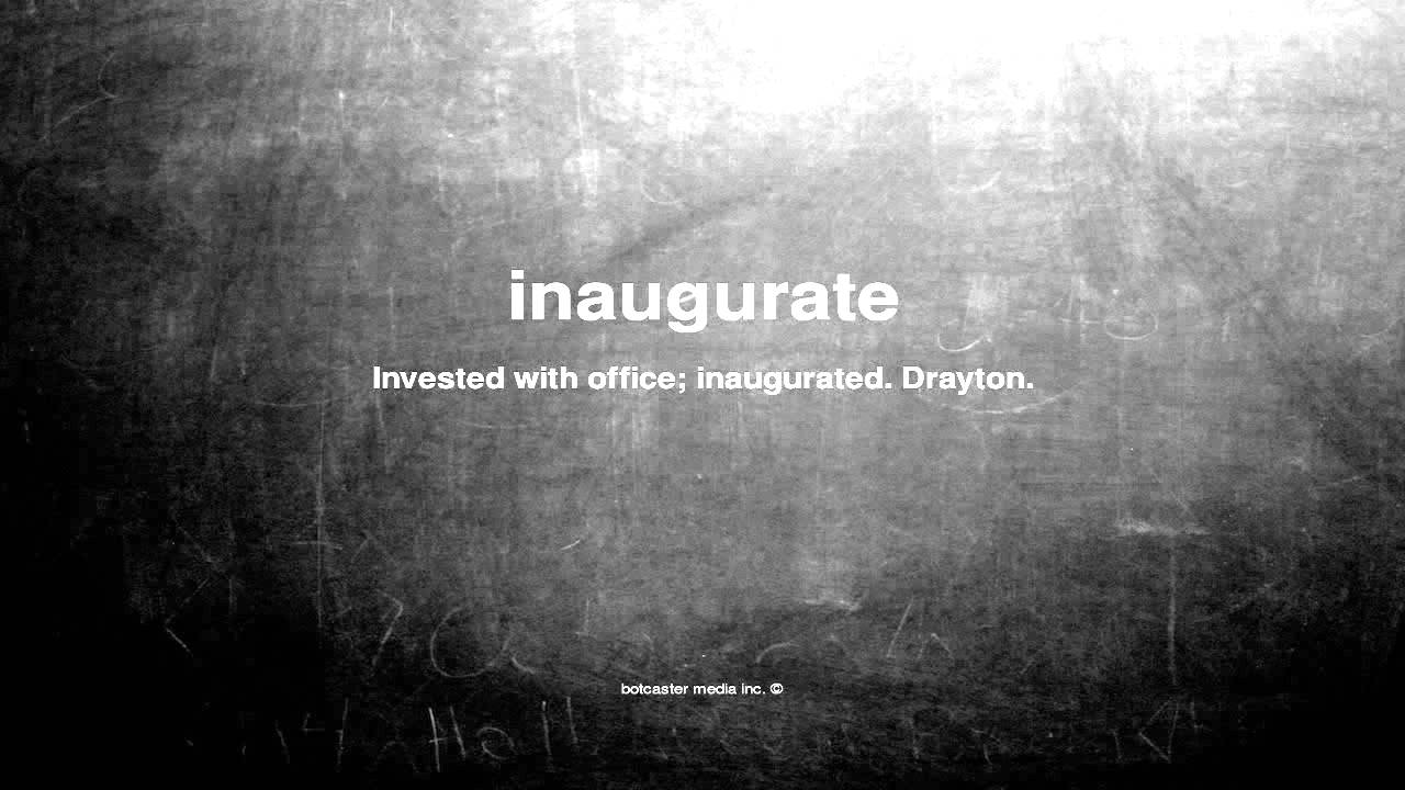 where does the word inaugurate come from and what does inaugurate mean