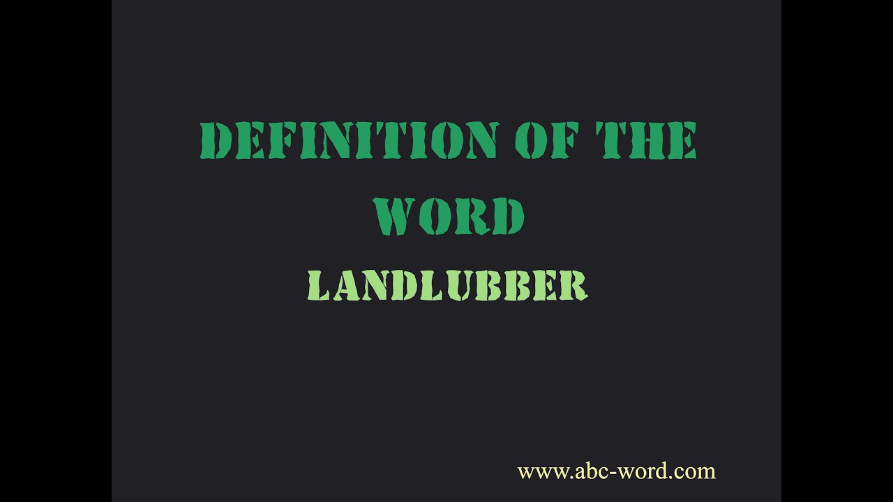 where does the word landlubber come from and what does landlubber mean