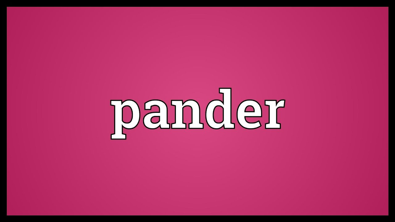 where does the word pander come from and what does pander mean