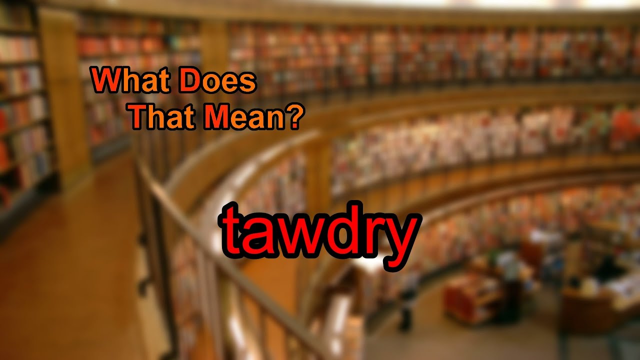 where does the word tawdry come from and what does tawdry mean